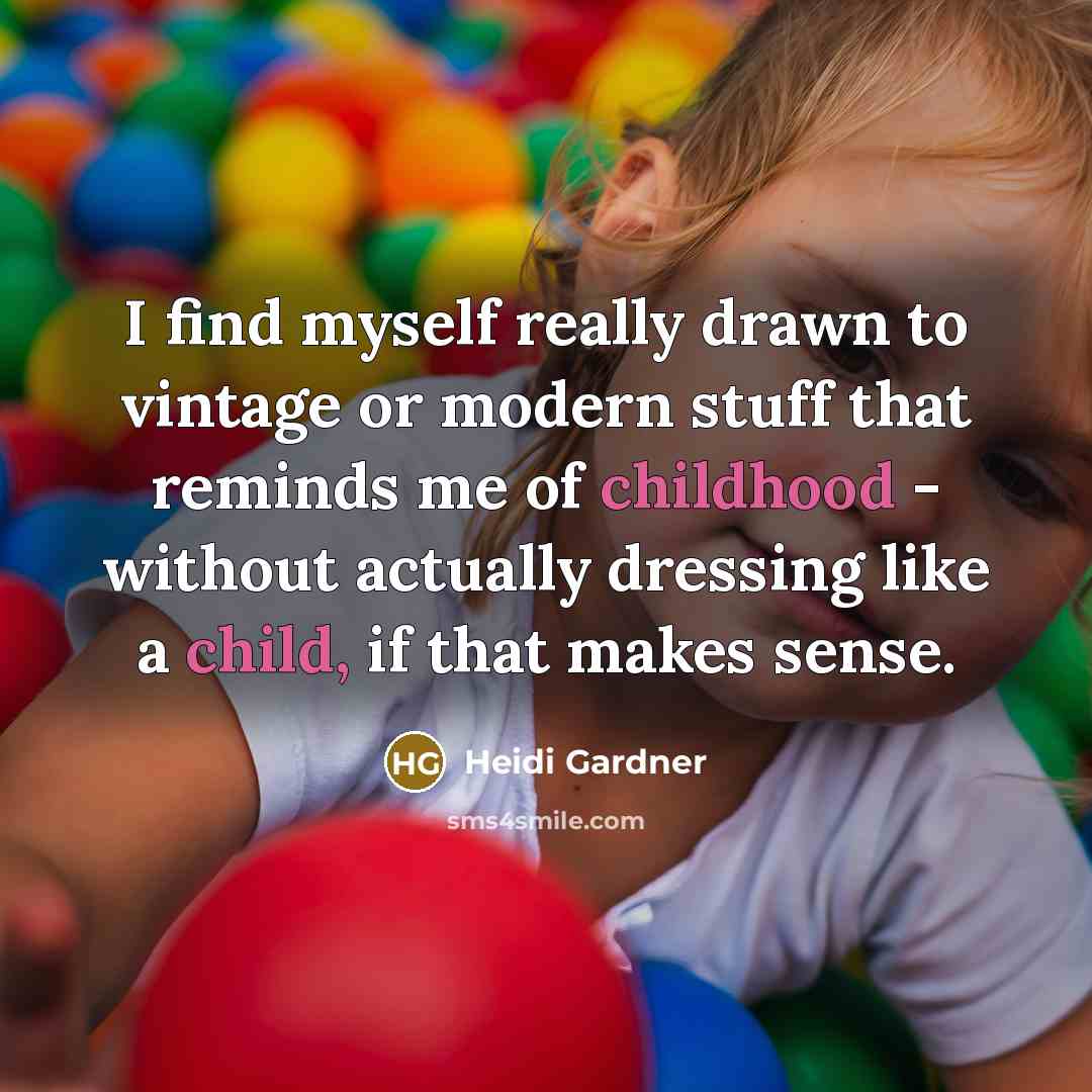 “I find myself really drawn to vintage or modern stuff…” quote by Heidi Gardner