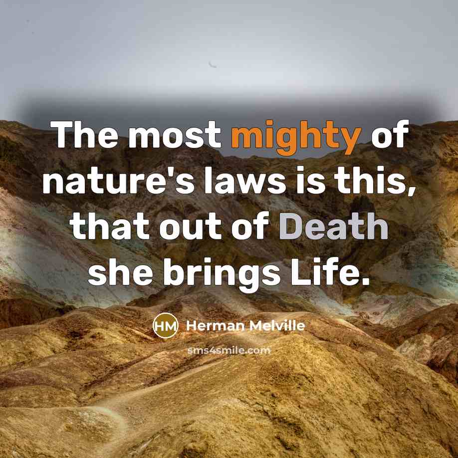 “The most mighty of nature's laws is this, that out…” quote by Herman Melville