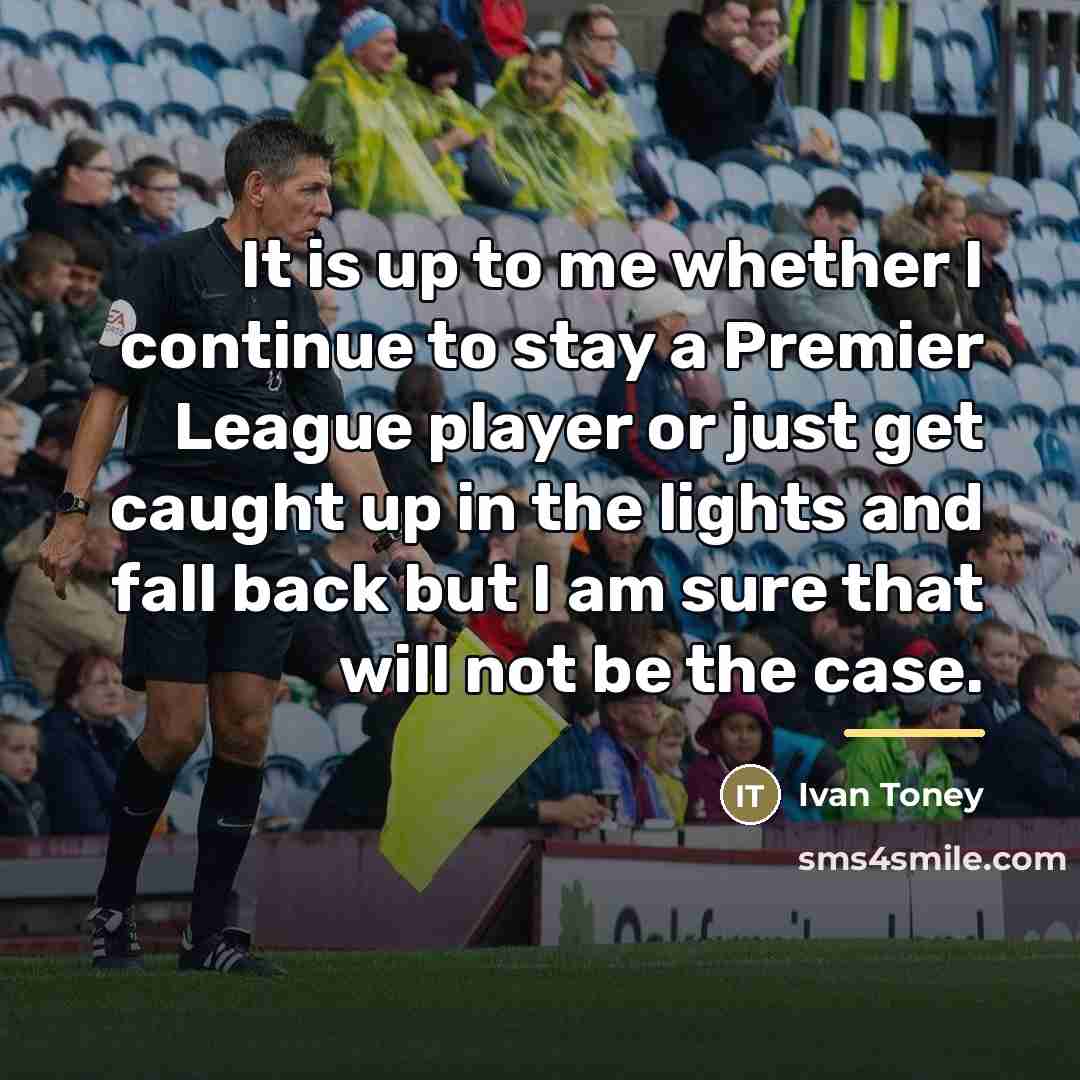 “It is up to me whether I continue to stay…” quote by Ivan Toney