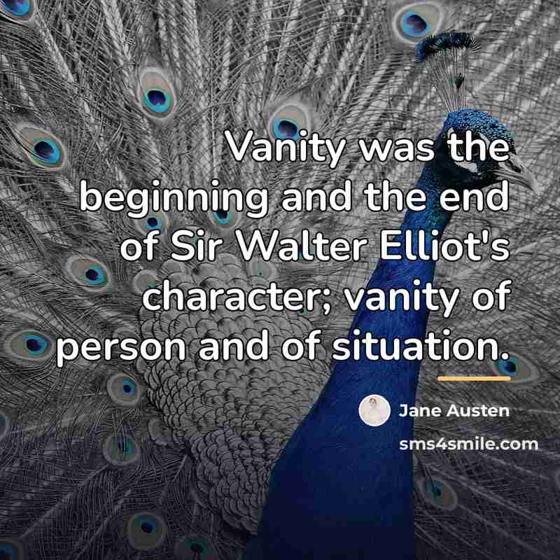 “Vanity was the beginning and the end of Sir Walter…” quote by Jane Austen