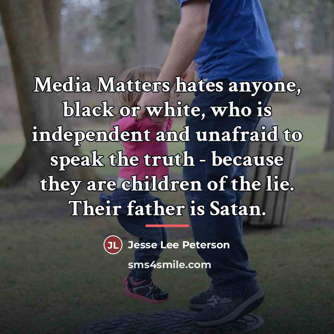 “Media Matters hates anyone, black or white, who is independent…” quote by Jesse Lee Peterson