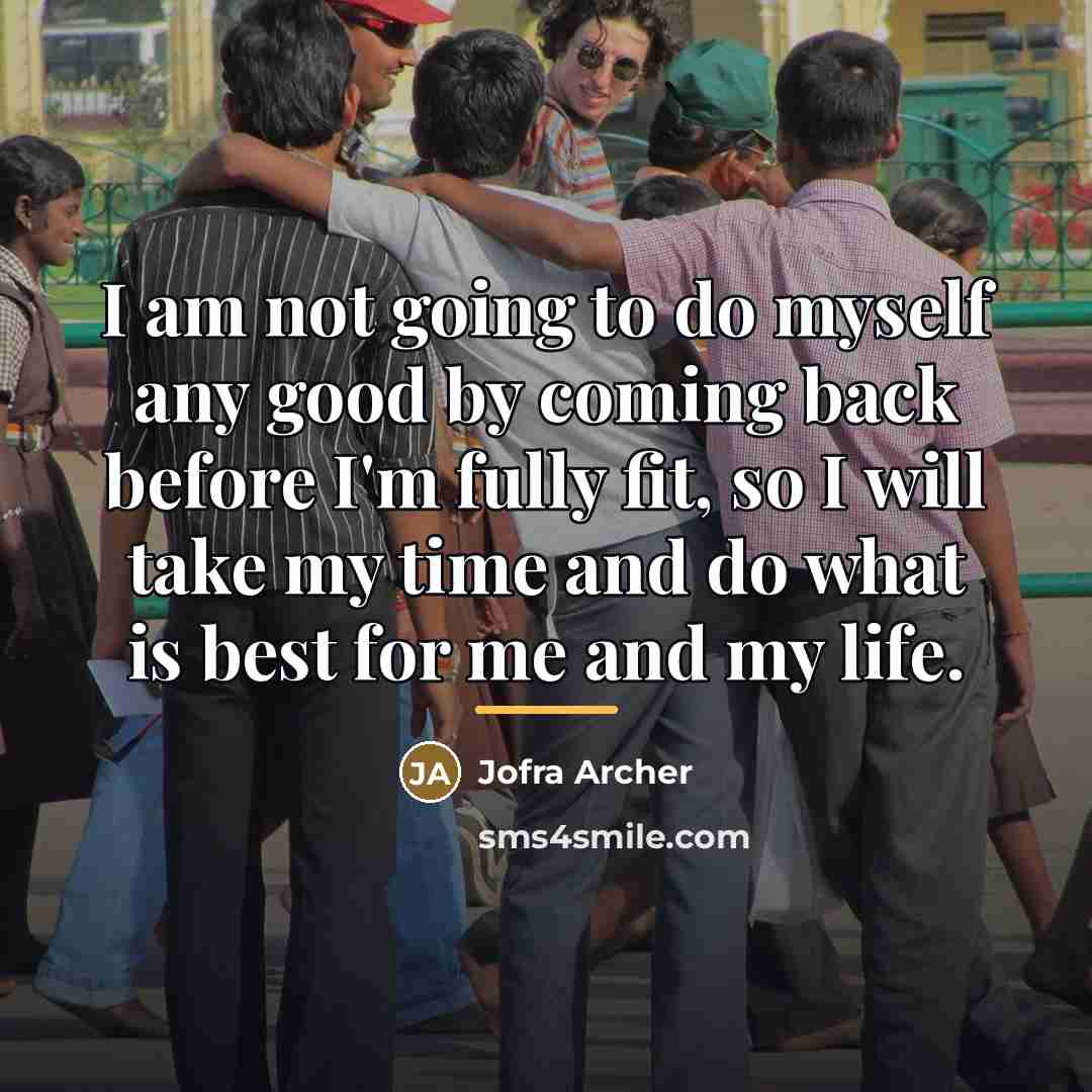 “I am not going to do myself any good by…” quote by Jofra Archer