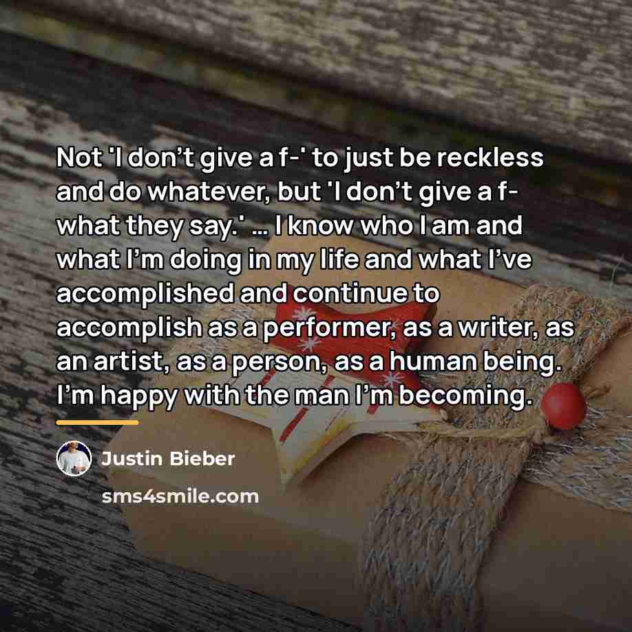 “Not 'I don't give a f-' to just be reckless…” quote by Justin Bieber
