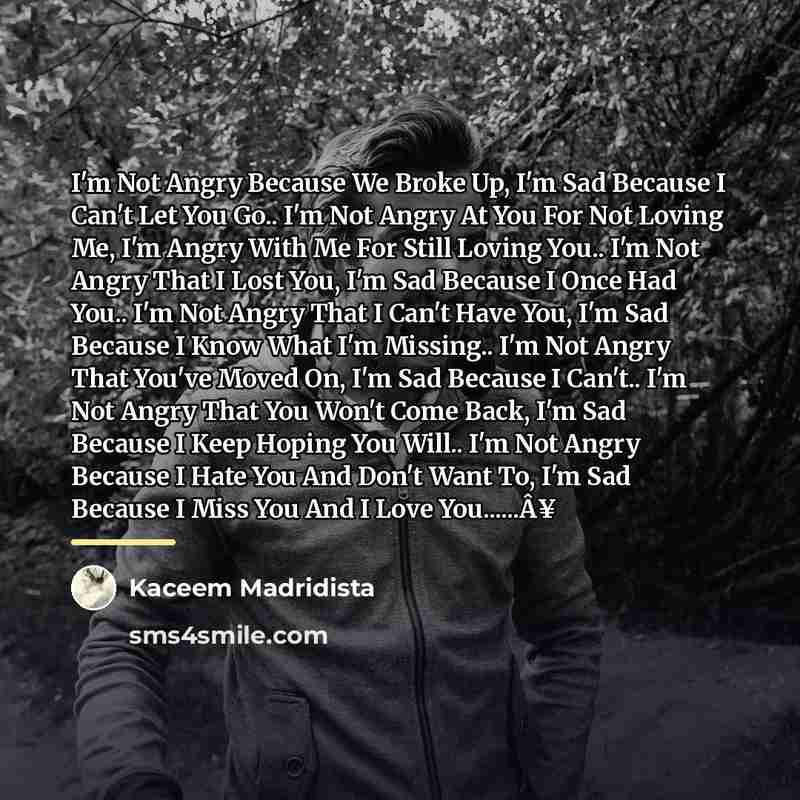 “I'm Not Angry Because We Broke Up, I'm Sad Because…” quote by Kaceem Madridista