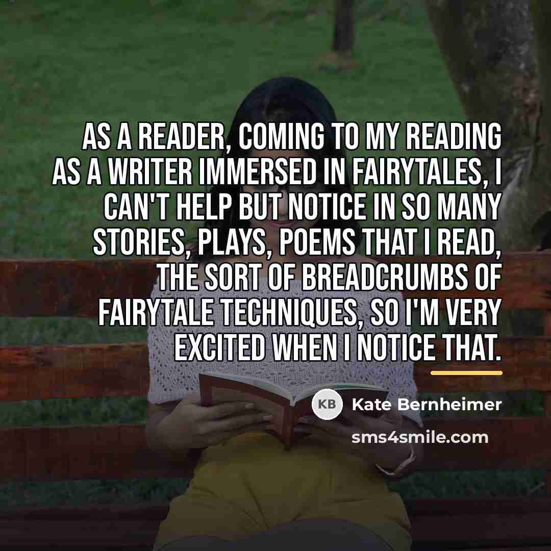 “As a reader, coming to my reading as a writer…” quote by Kate Bernheimer