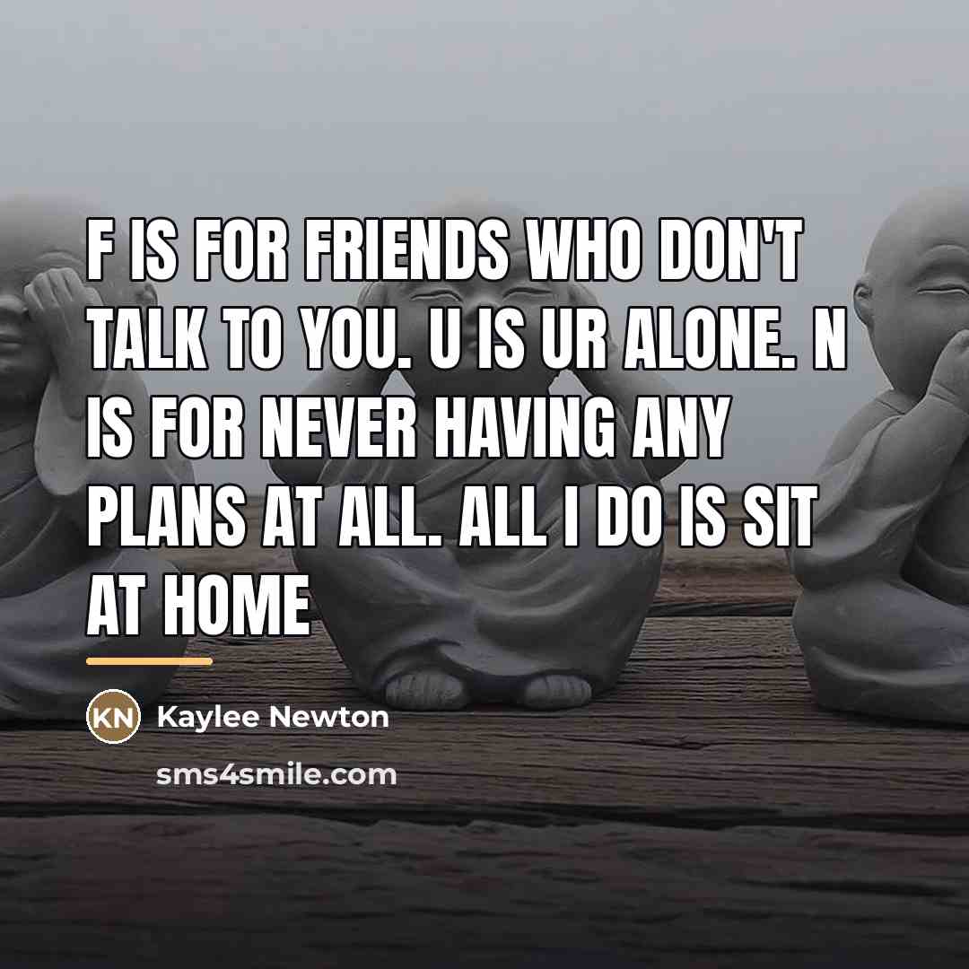 “F is for Friends who don't talk to you. U…” quote by Kaylee Newton