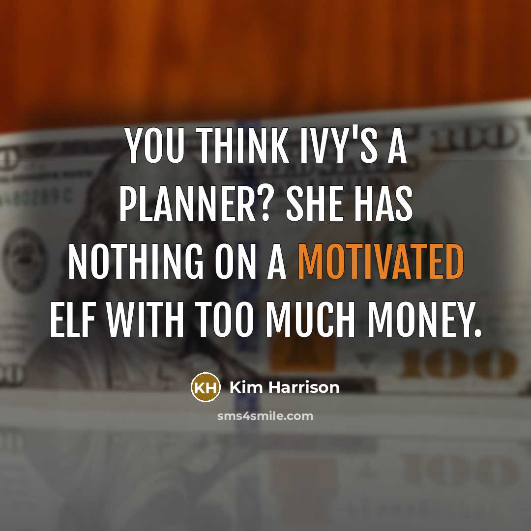 “You think Ivy's a planner? She has nothing on a…” quote by Kim Harrison