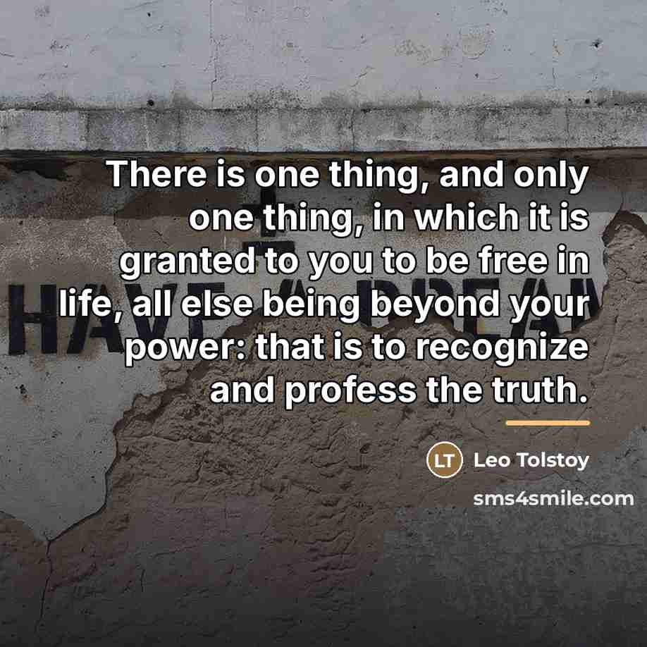 “There is one thing, and only one thing, in which…” quote by Leo Tolstoy