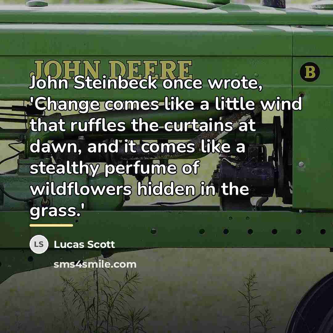 “John Steinbeck once wrote, 'Change comes like a little wind…” quote by Lucas Scott