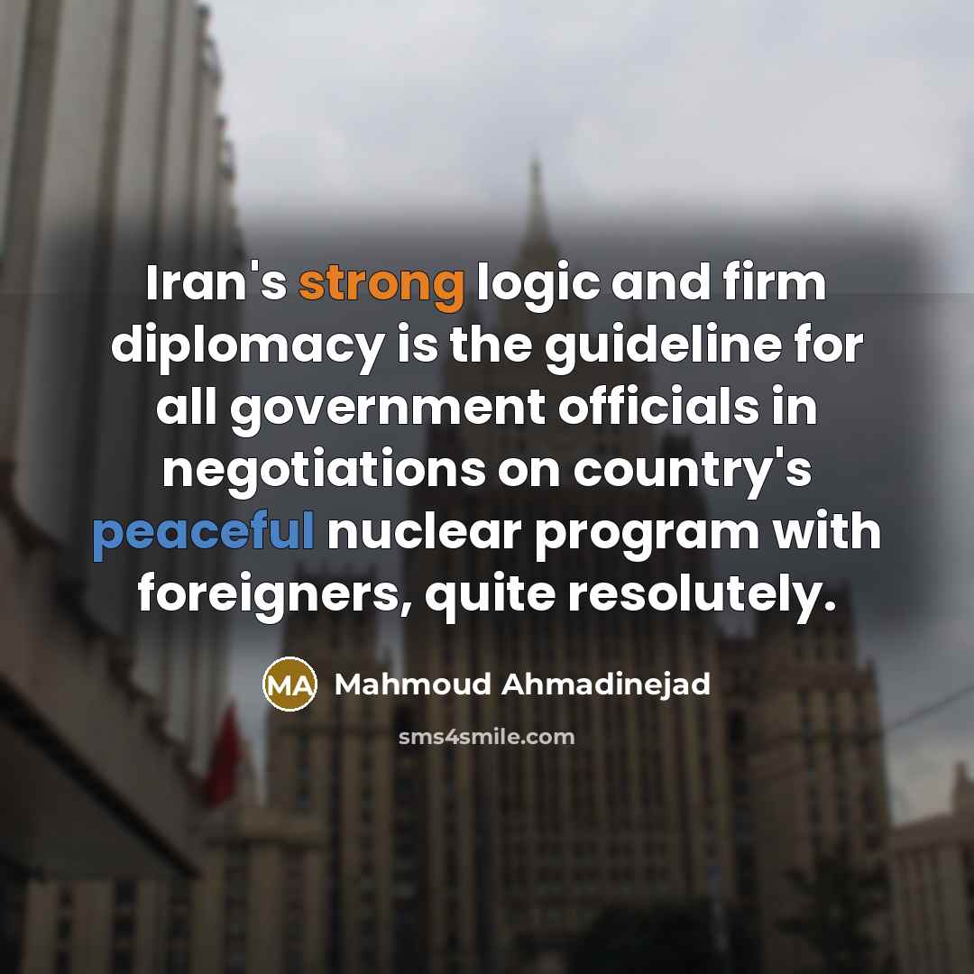 “Iran's strong logic and firm diplomacy is the guideline for…” quote by Mahmoud Ahmadinejad