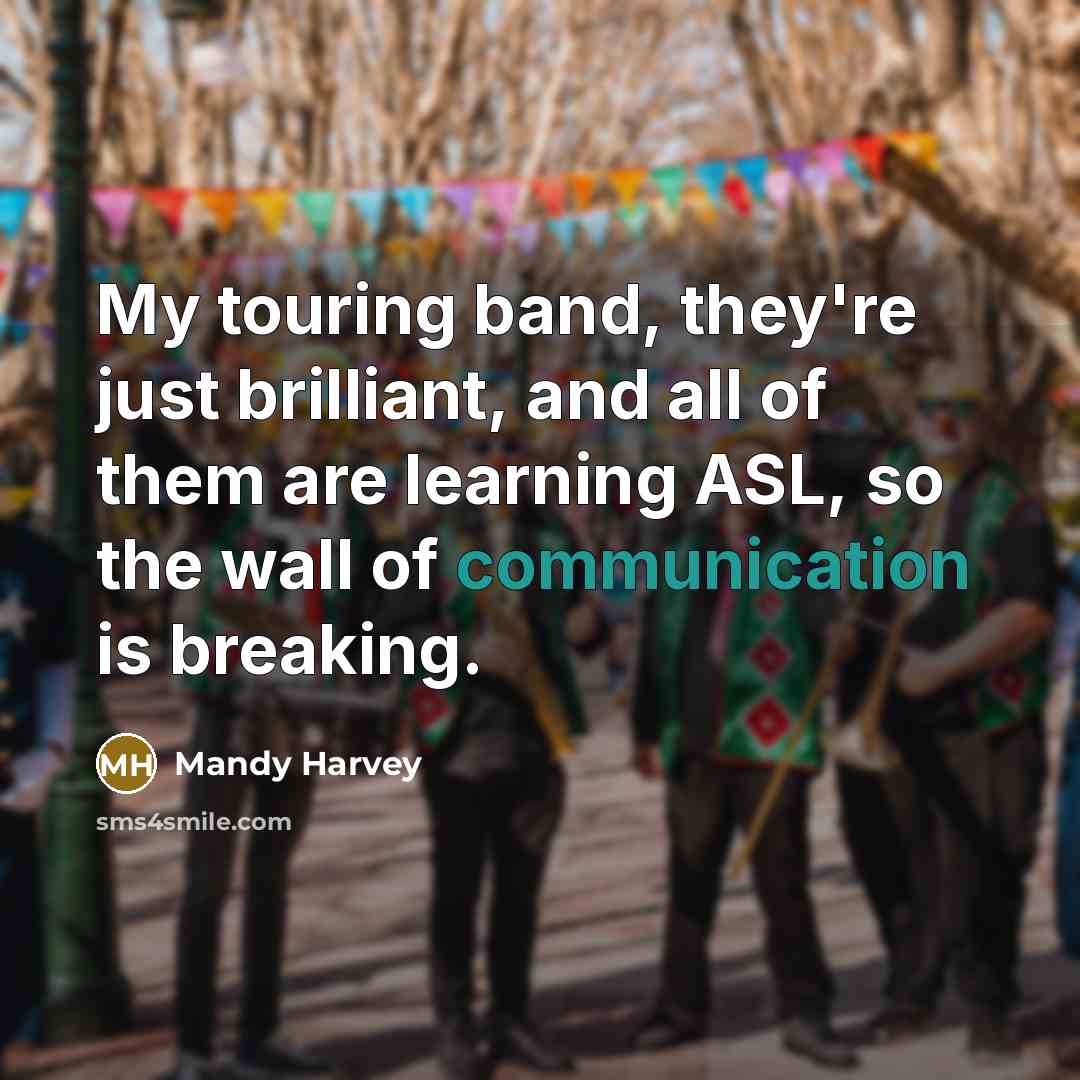 “My touring band, they're just brilliant, and all of them…” quote by Mandy Harvey