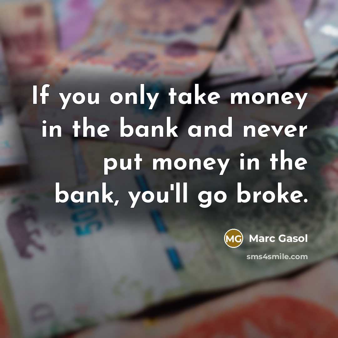 “If you only take money in the bank and never…” quote by Marc Gasol