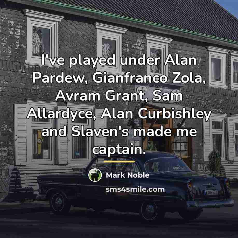 “I've played under Alan Pardew, Gianfranco Zola, Avram Grant, Sam…” quote by Mark Noble