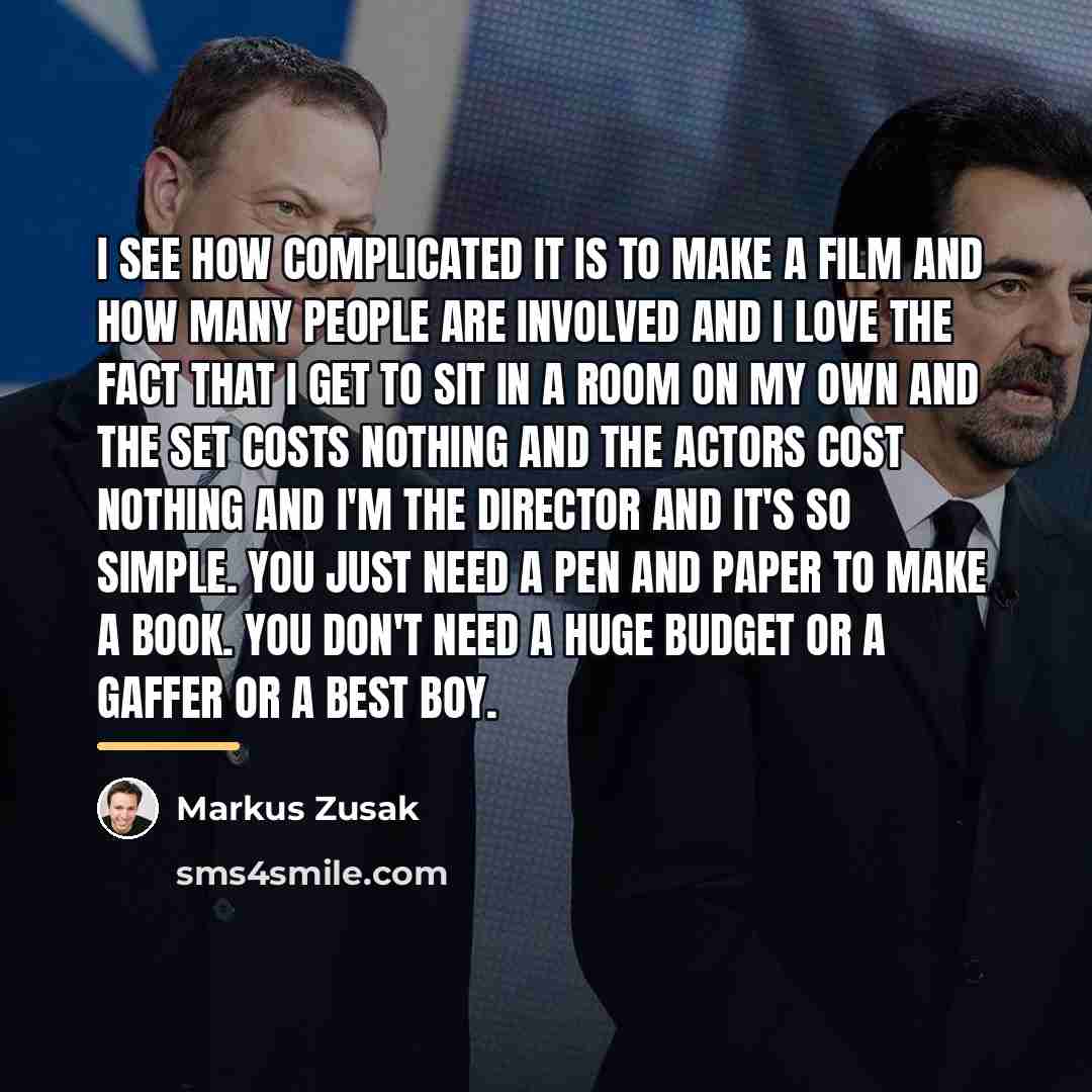 “I see how complicated it is to make a film…” quote by Markus Zusak