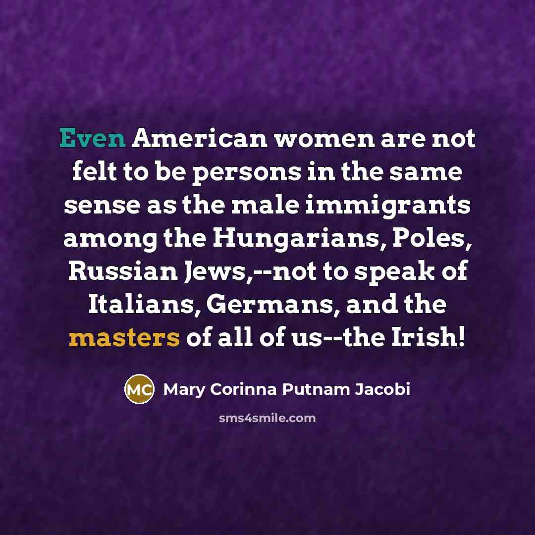 “Even American women are not felt to be persons in…” quote by Mary Corinna Putnam Jacobi