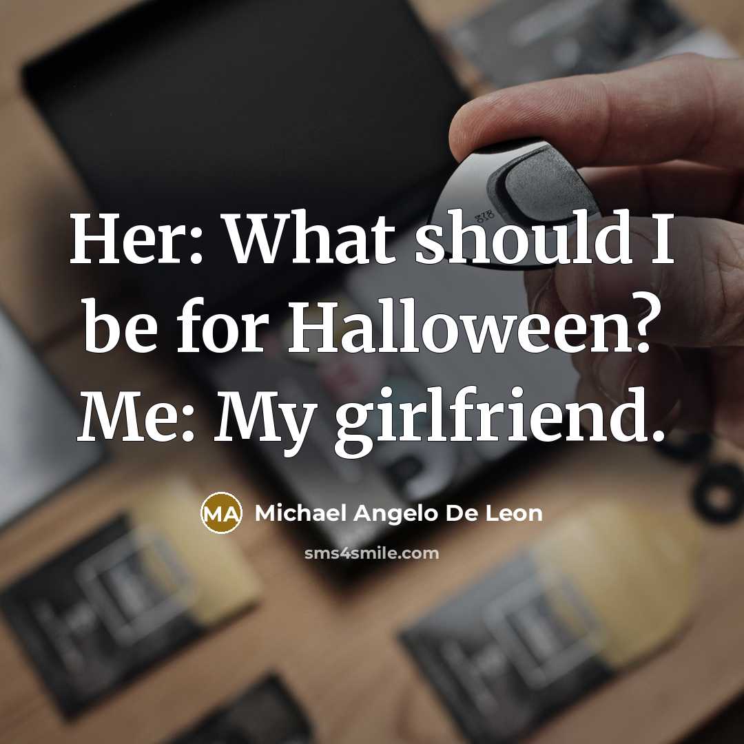 “Her: What should I be for Halloween? Me: My girlfriend.…” quote by Michael Angelo De Leon