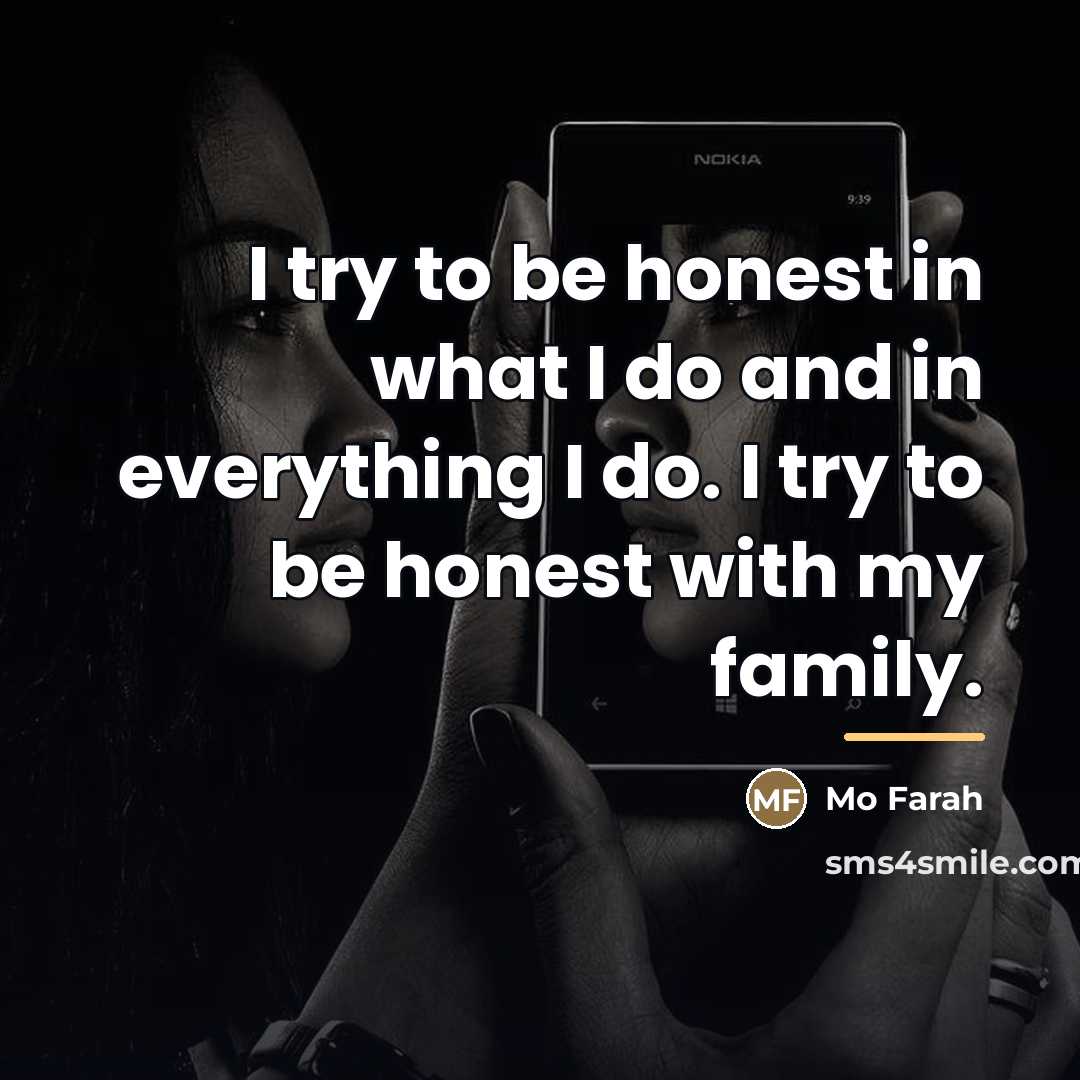 “I try to be honest in what I do and…” quote by Mo Farah
