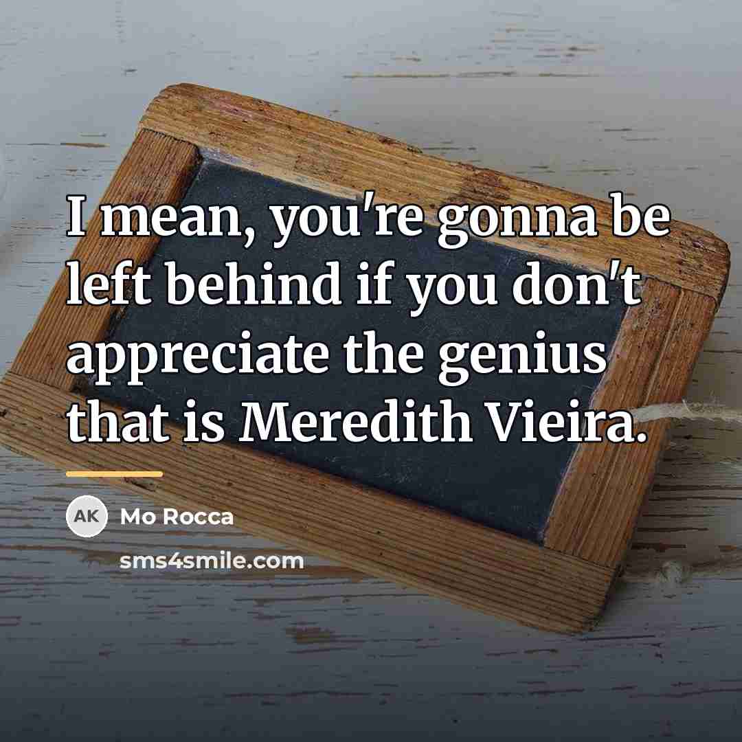 “I mean, you're gonna be left behind if you don't…” quote by Mo Rocca
