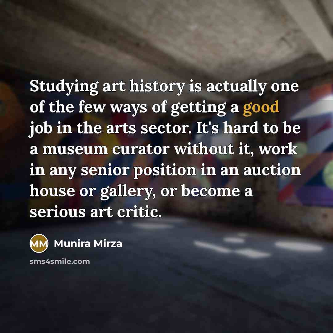 “Studying art history is actually one of the few ways…” quote by Munira Mirza