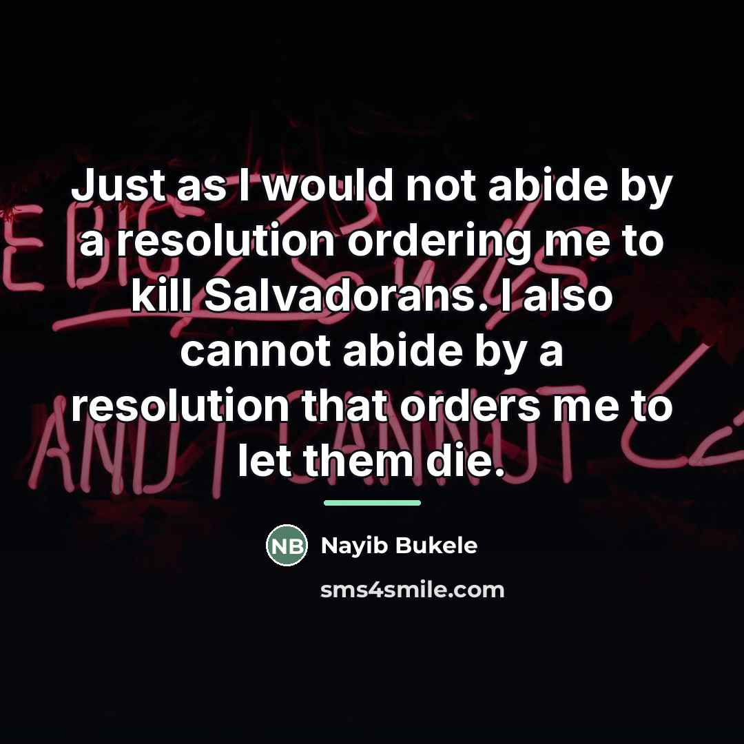 “Just as I would not abide by a resolution ordering…” quote by Nayib Bukele