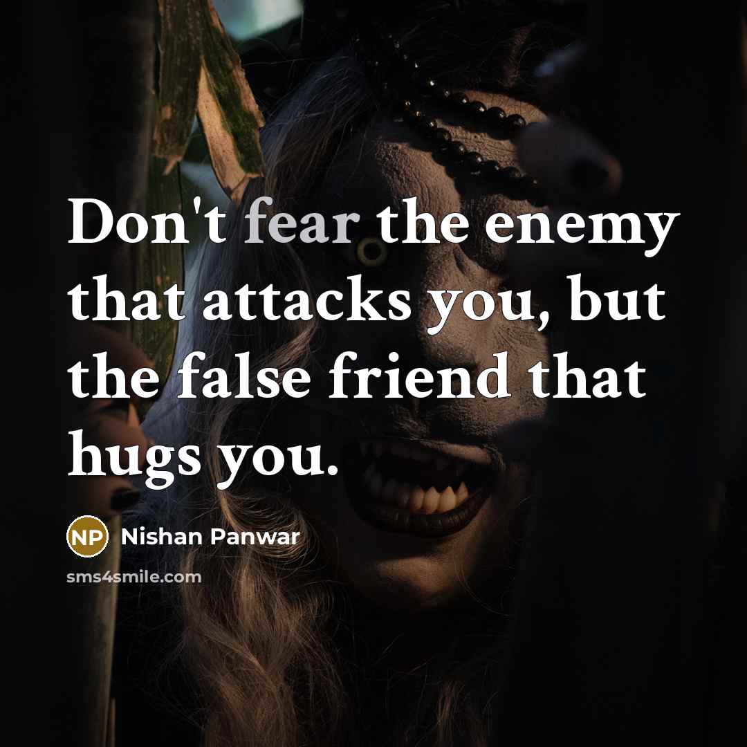 “Don't fear the enemy that attacks you, but the false…” quote by Nishan Panwar