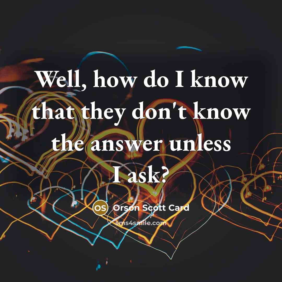 “Well, how do I know that they don't know the…” quote by Orson Scott Card