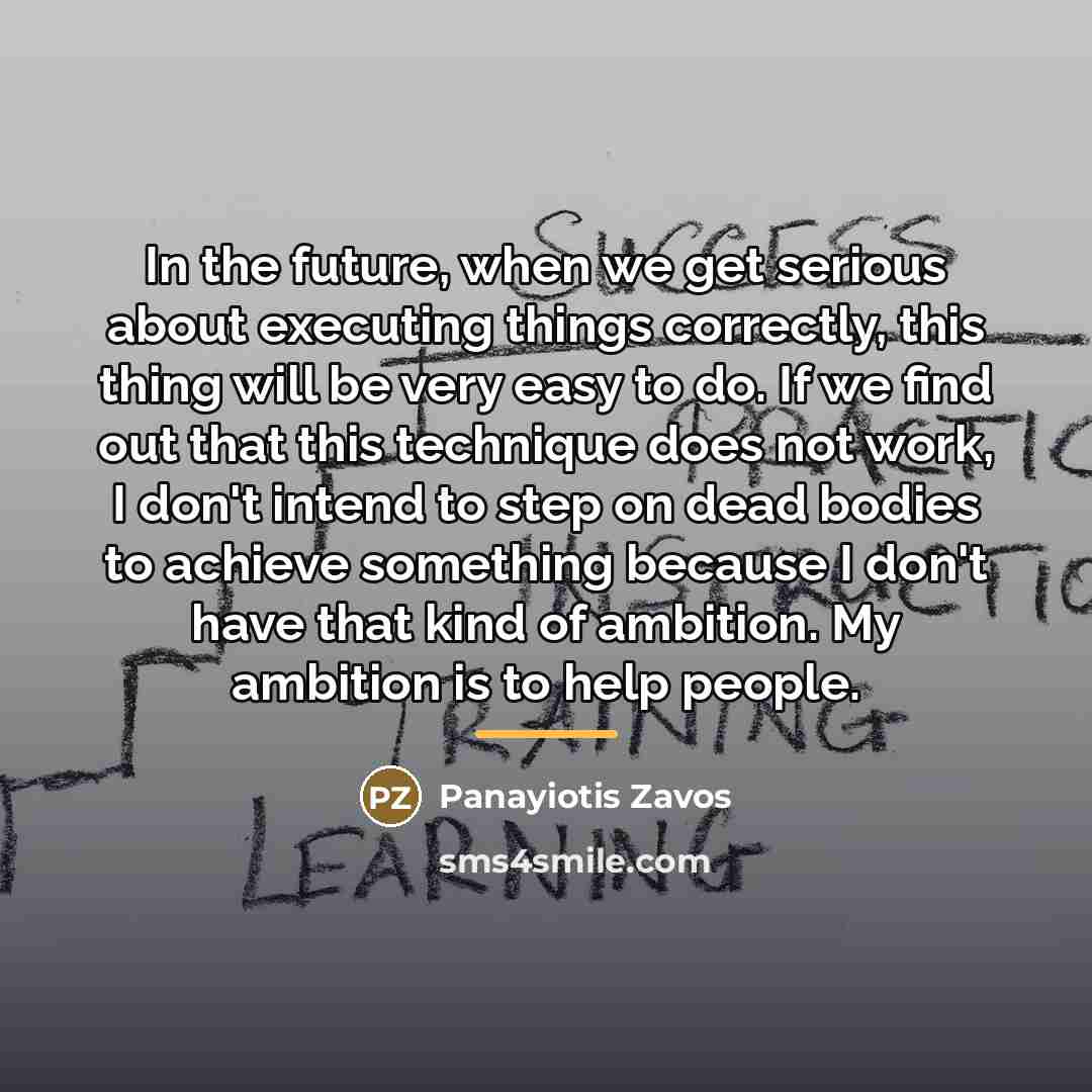 “In the future, when we get serious about executing things…” quote by Panayiotis Zavos