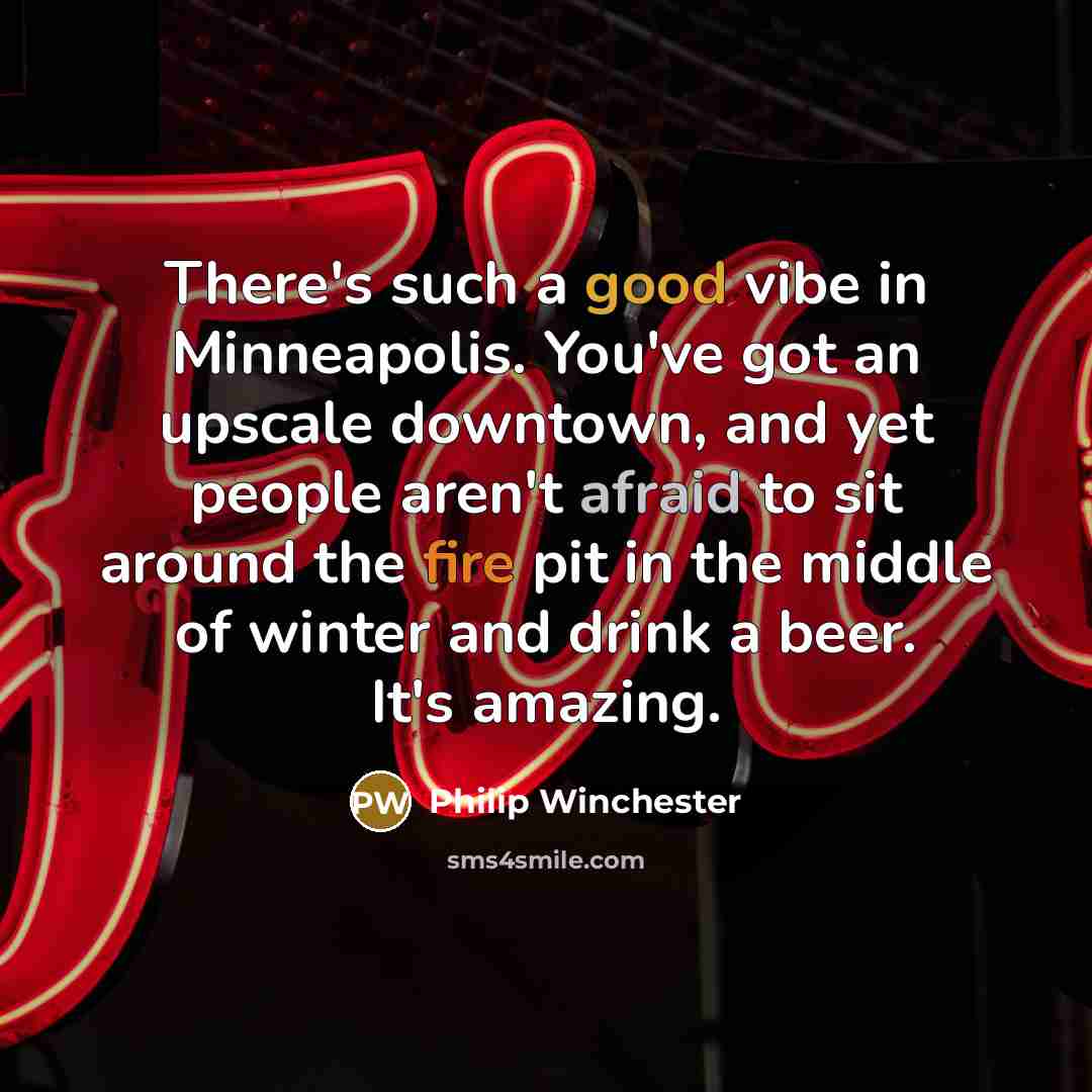 “There's such a good vibe in Minneapolis. You've got an…” quote by Philip Winchester