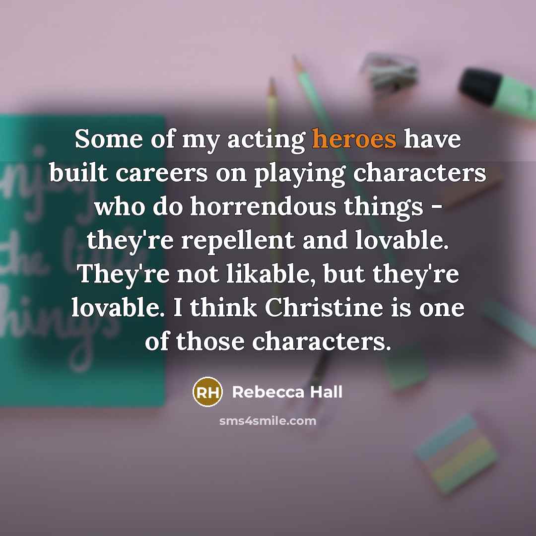 “Some of my acting heroes have built careers on playing…” quote by Rebecca Hall