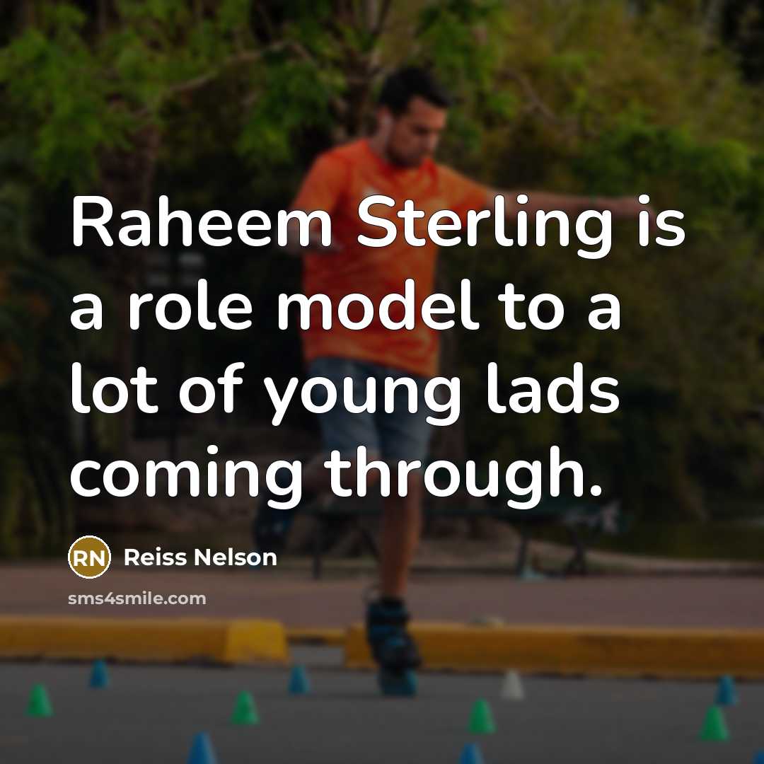“Raheem Sterling is a role model to a lot of…” quote by Reiss Nelson