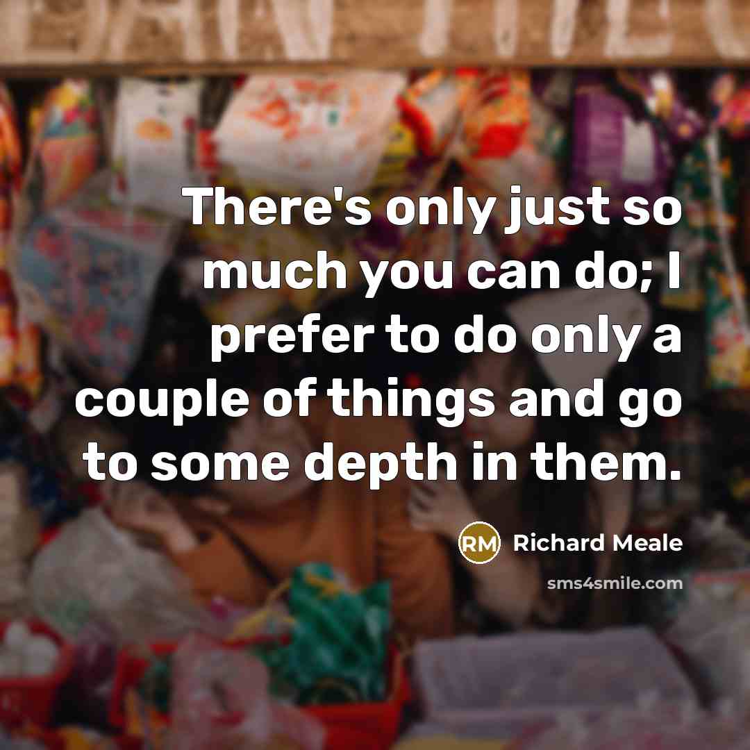 “There's only just so much you can do; I prefer…” quote by Richard Meale