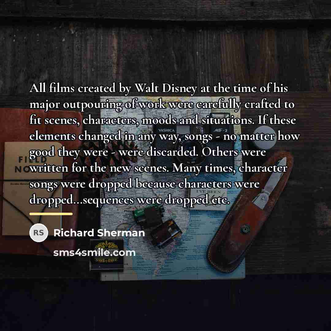 “All films created by Walt Disney at the time of…” quote by Richard Sherman