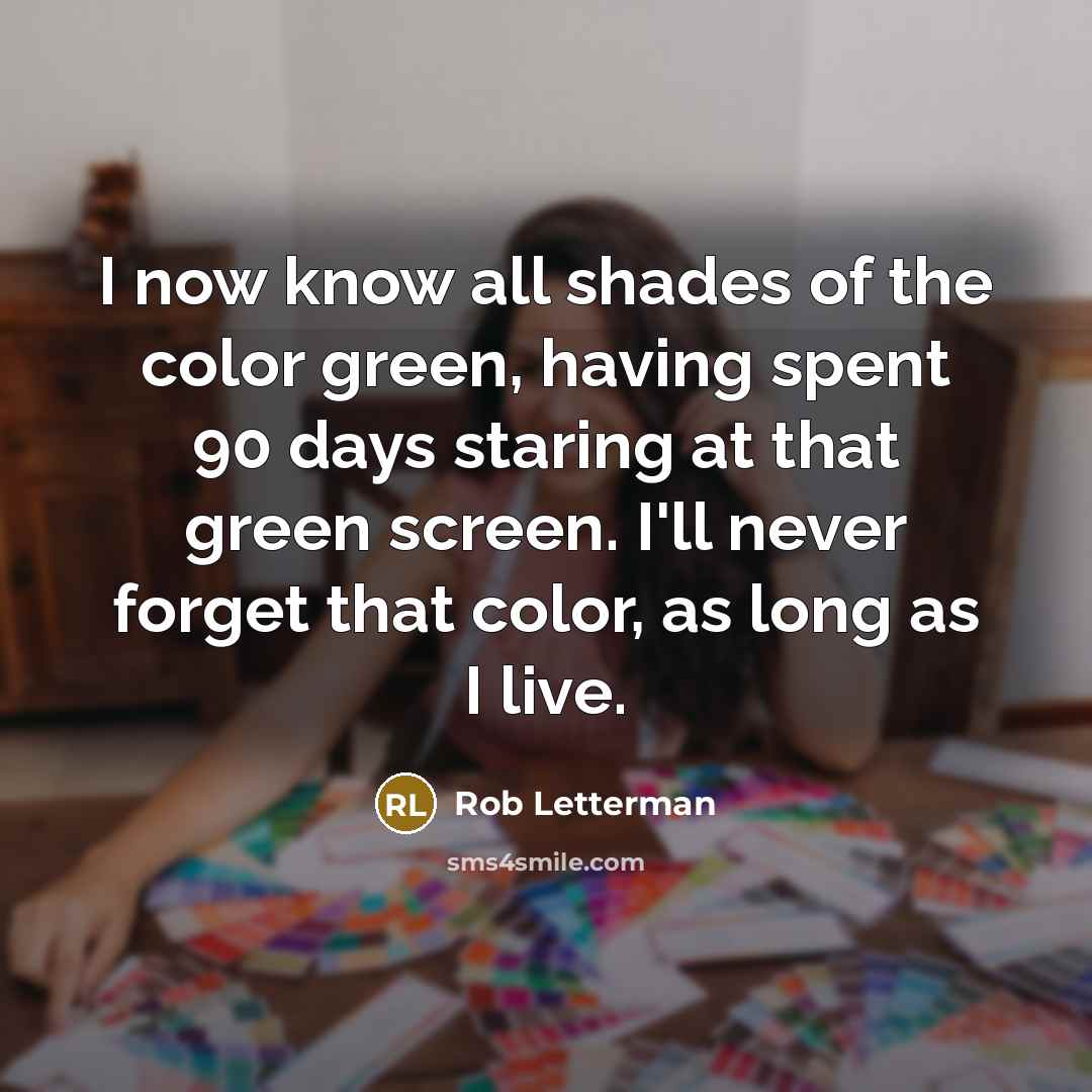 “I now know all shades of the color green, having…” quote by Rob Letterman