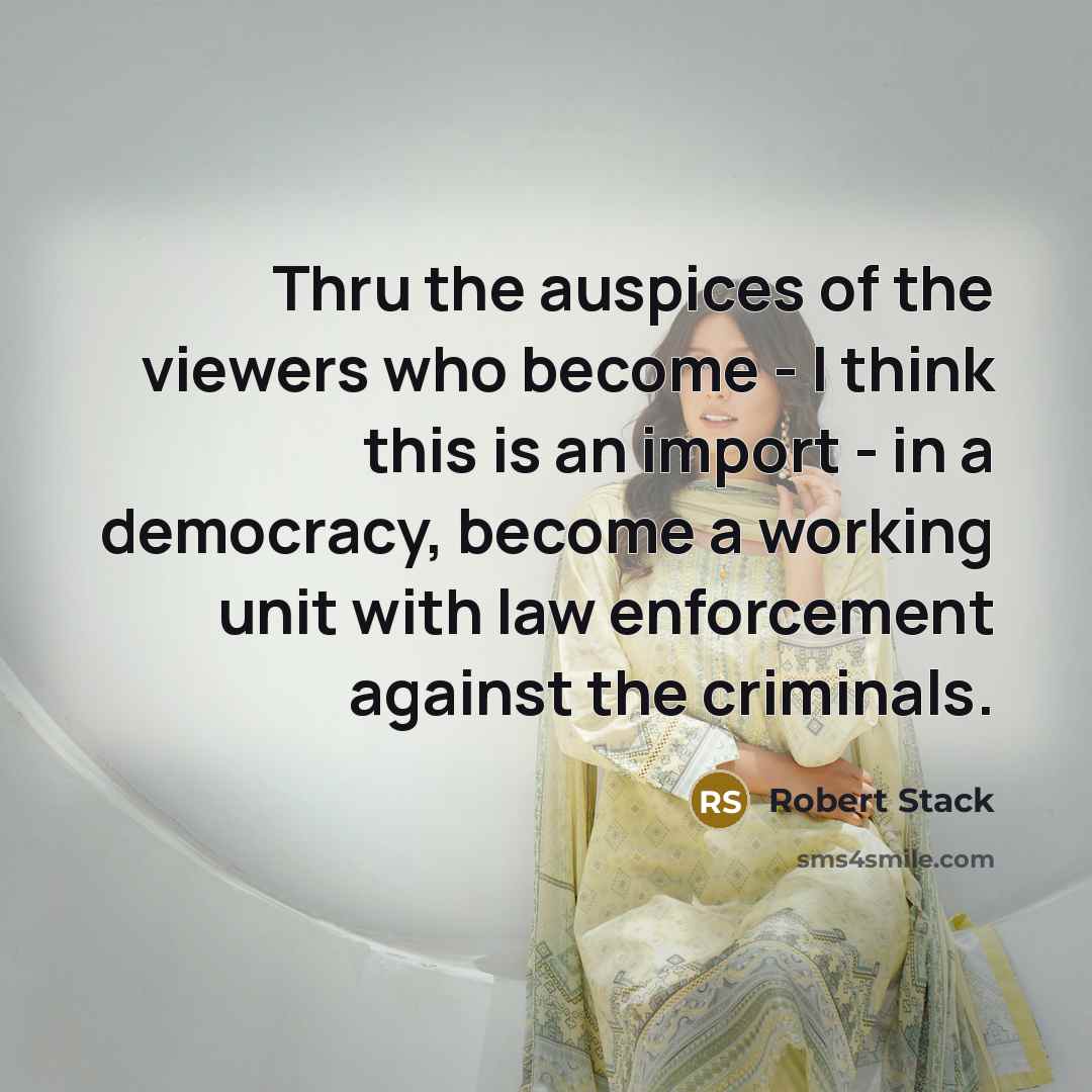 “Thru the auspices of the viewers who become - I…” quote by Robert Stack