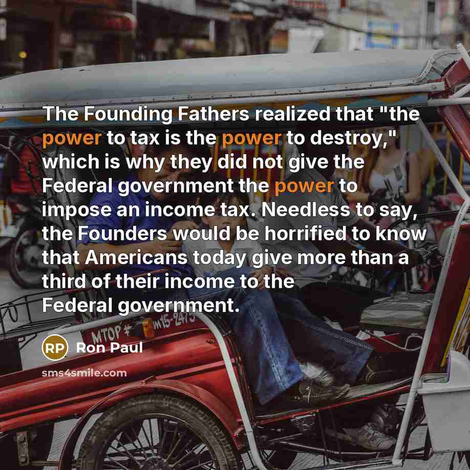 “The Founding Fathers realized that "the power to tax is…” quote by Ron Paul