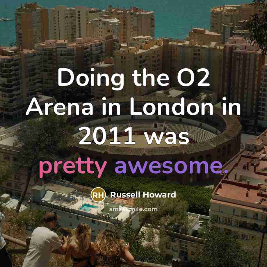 “Doing the O2 Arena in London in 2011 was pretty…” quote by Russell Howard