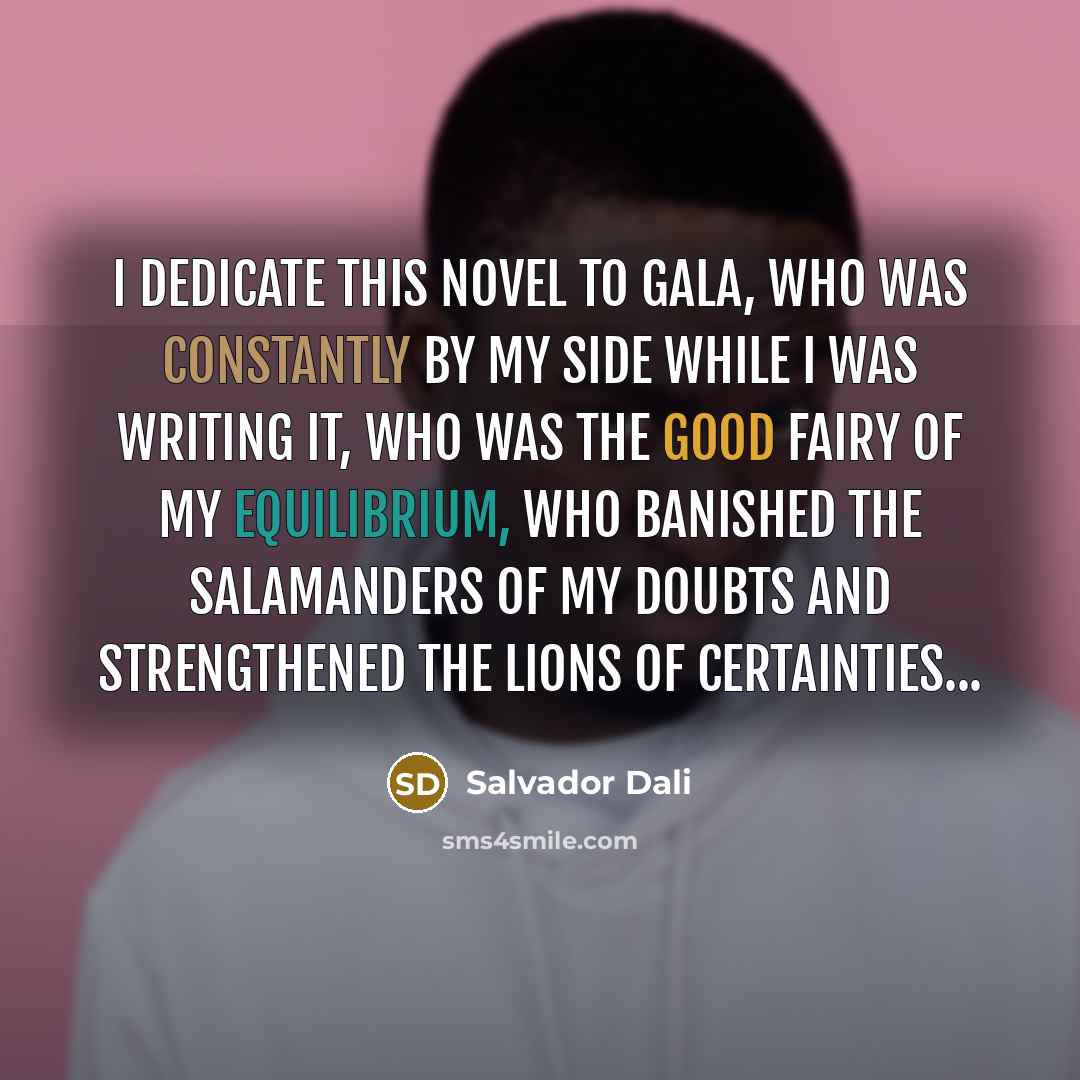 “I dedicate this novel to Gala, who was constantly by…” quote by Salvador Dali