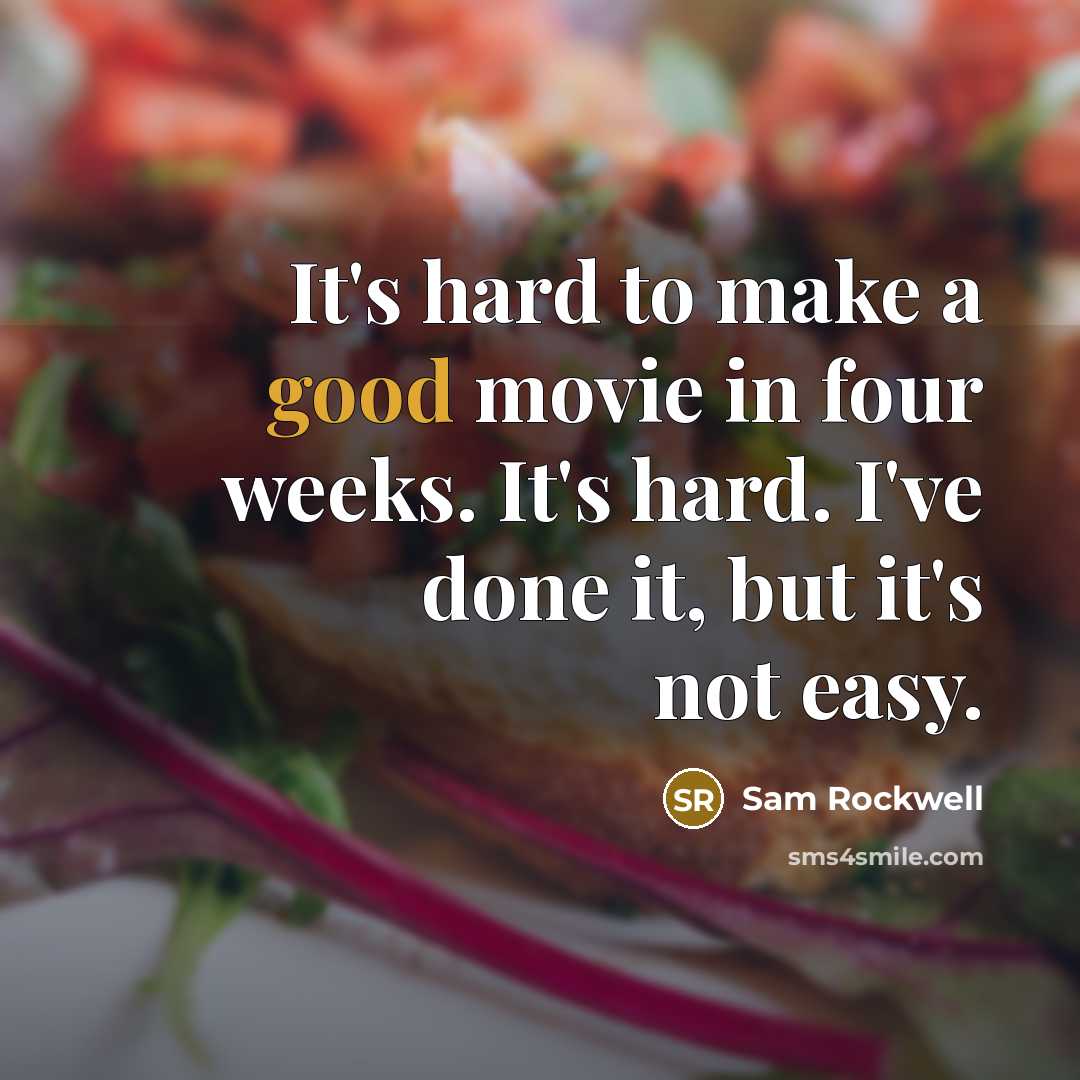 “It's hard to make a good movie in four weeks.…” quote by Sam Rockwell