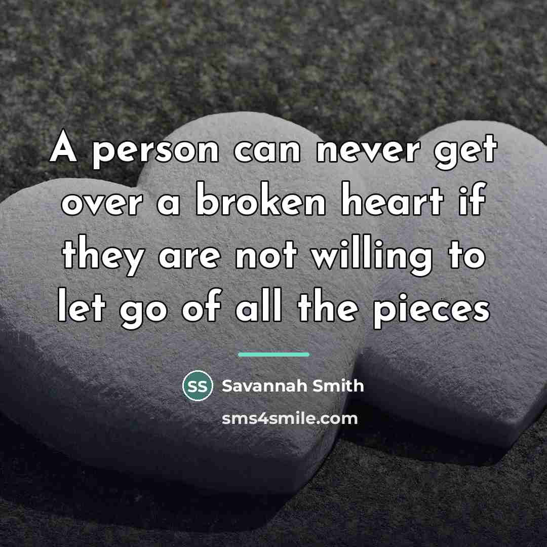 “A person can never get over a broken heart if…” quote by Savannah Smith