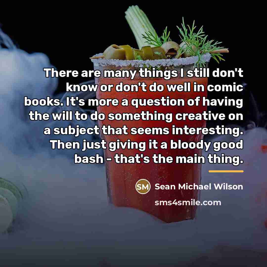 “There are many things I still don't know or don't…” quote by Sean Michael Wilson