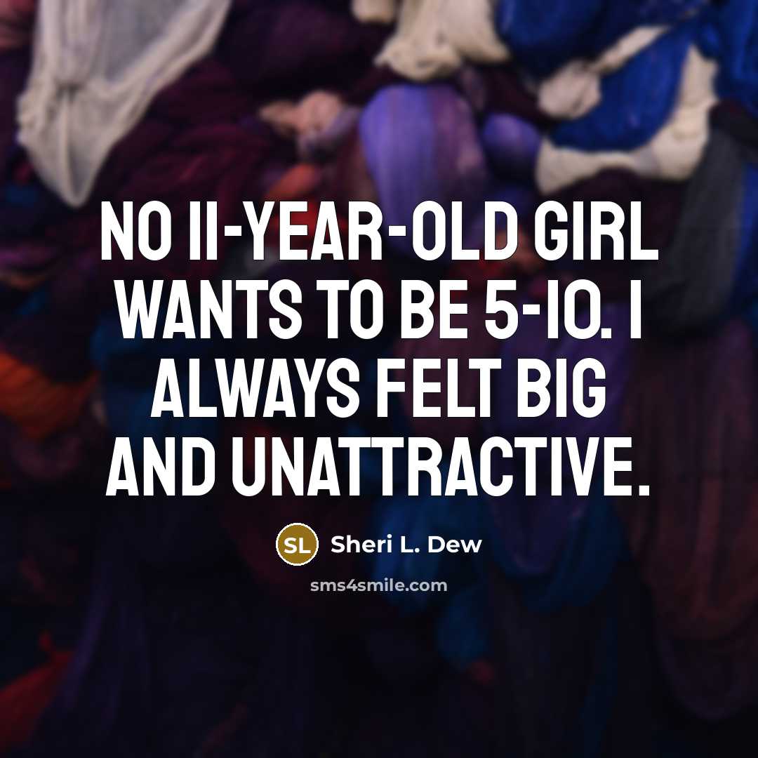 “No 11-year-old girl wants to be 5-10. I always felt…” quote by Sheri L. Dew