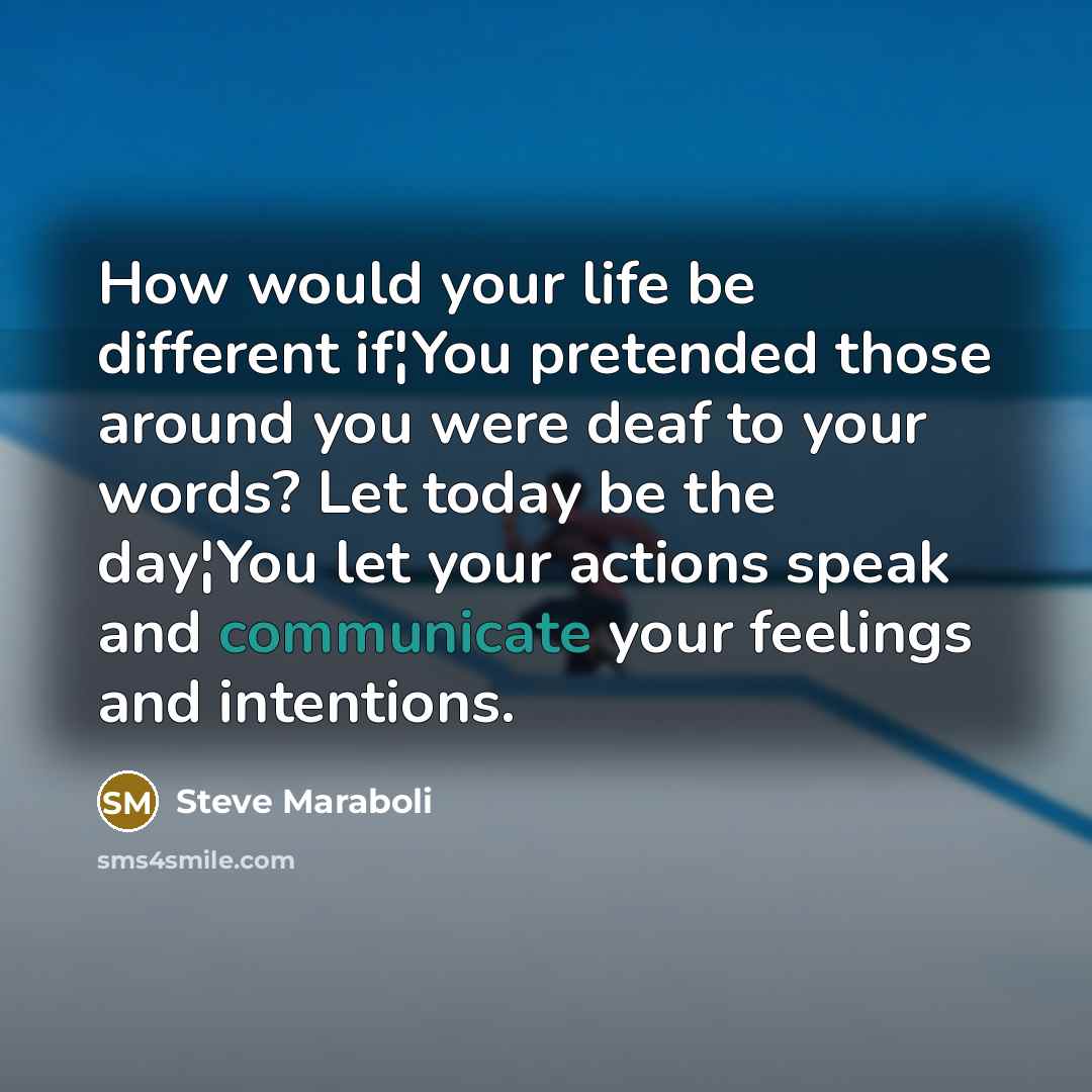 “How would your life be different if¦You pretended those around…” quote by Steve Maraboli
