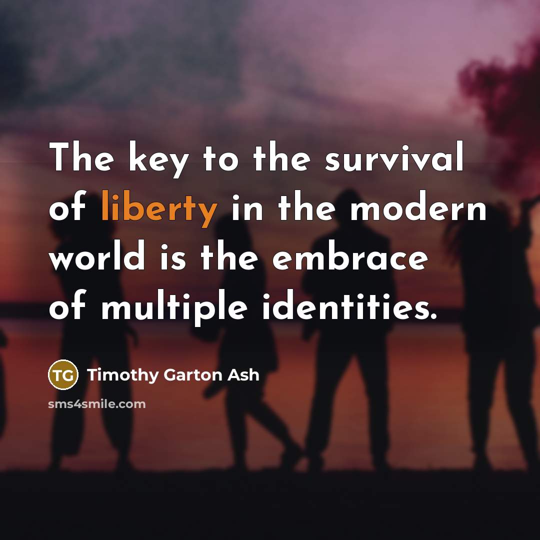 “The key to the survival of liberty in the modern…” quote by Timothy Garton Ash