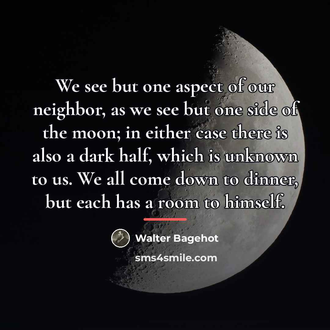 “We see but one aspect of our neighbor, as we…” quote by Walter Bagehot