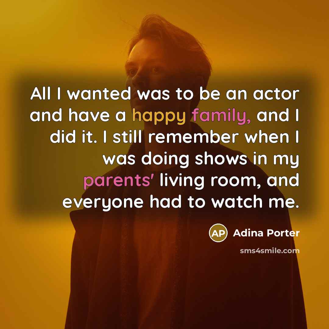 “All I wanted was to be an actor and have…” quote by Adina Porter