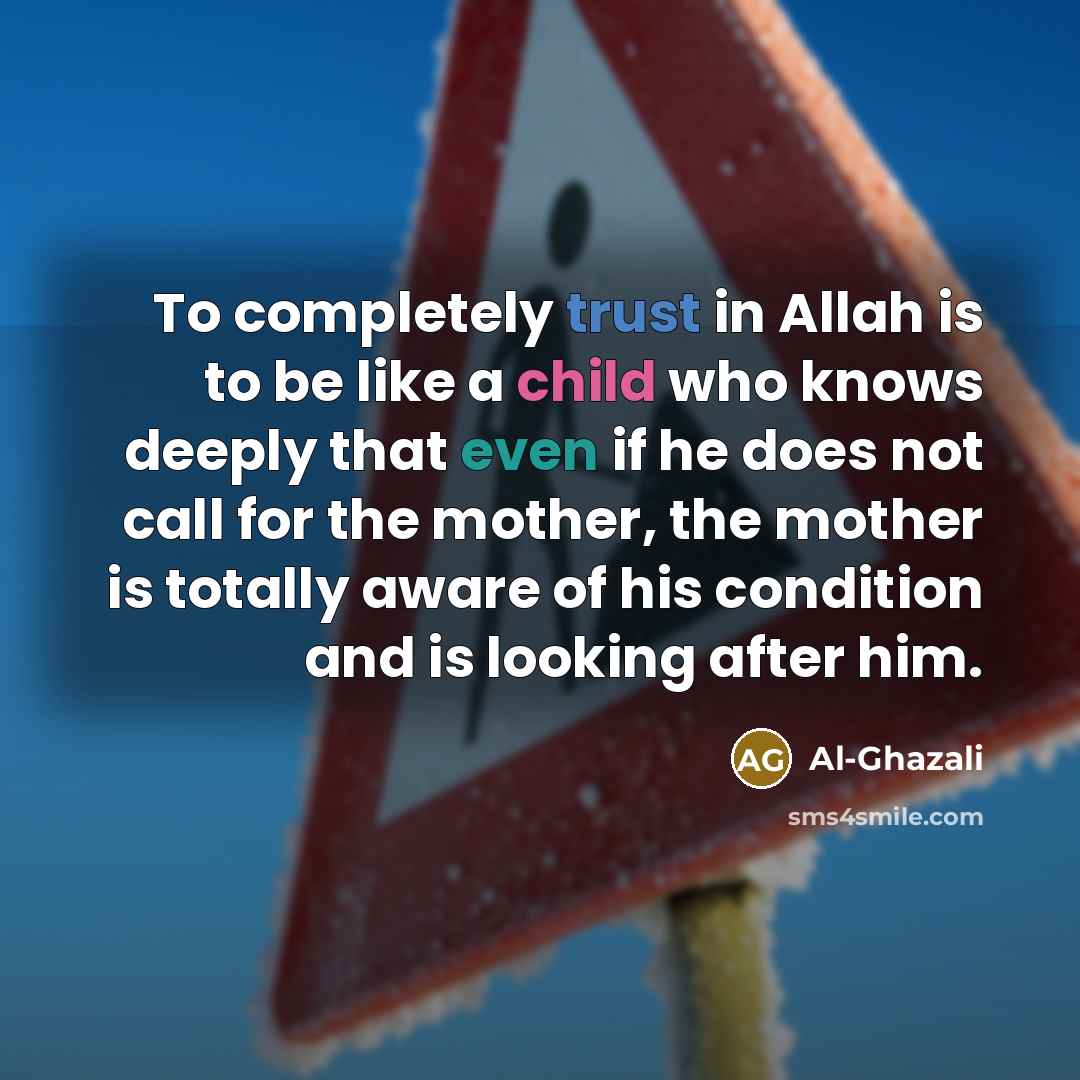 “To completely trust in Allah is to be like a…” quote by Al-Ghazali