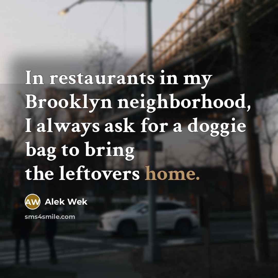 “In restaurants in my Brooklyn neighborhood, I always ask for…” quote by Alek Wek