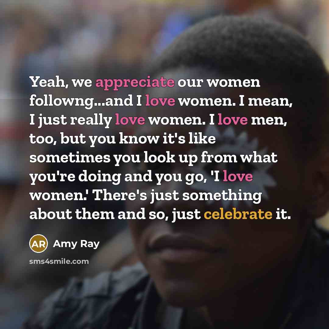“Yeah, we appreciate our women followng...and I love women. I…” quote by Amy Ray