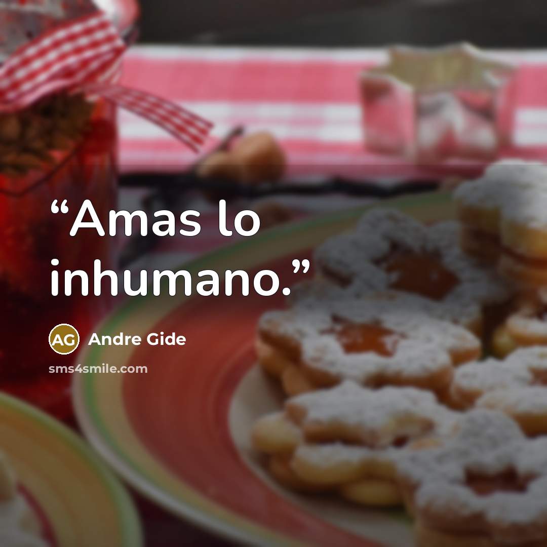“Amas lo inhumano.” quote by André Gide