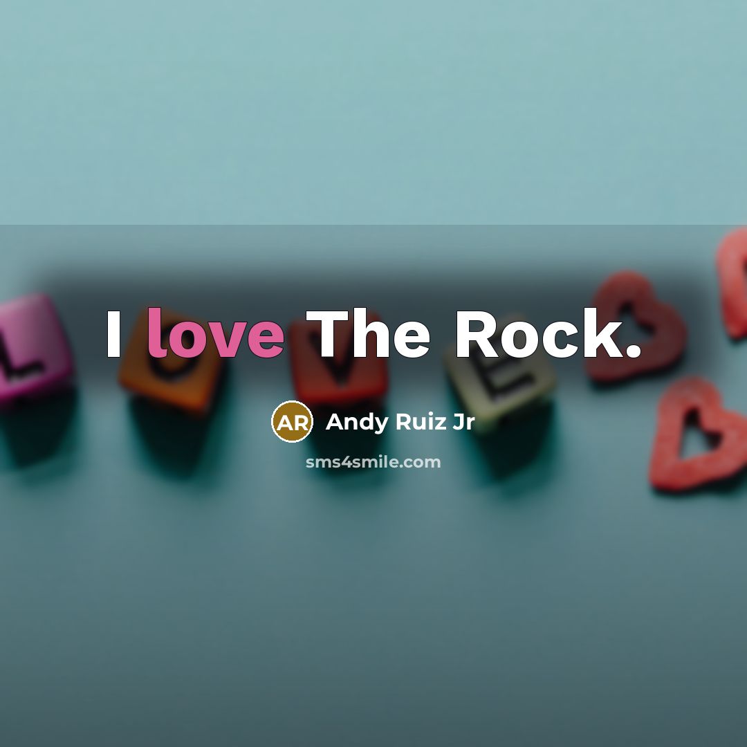 “I love The Rock.…” quote by Andy Ruiz Jr